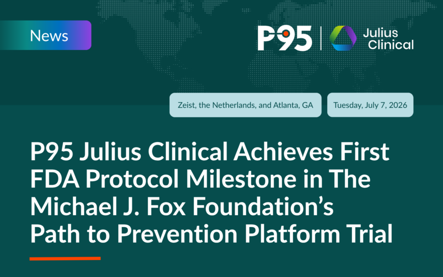 P95 Julius Clinical Achieves First FDA Protocol Milestone in The Michael J. Fox Foundation’s Path to Prevention Platform Trial